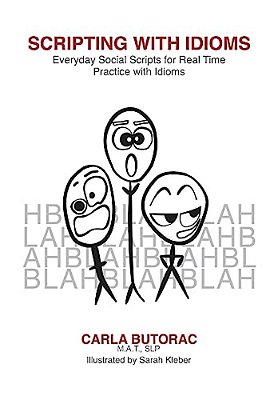 Scripting With Idioms: Everyday Social Scripts For Real Time Practice With Idioms-..