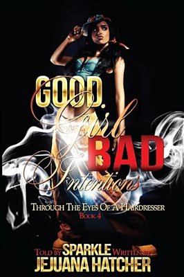 Good Girl Bad Intention: Through Eyes Of A Hairdresser-..