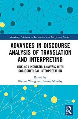 Advances In Discourse Analysis Of Translation And Interpreting: Linking Linguistic Approaches With Socio-Cultural Interpretation-..