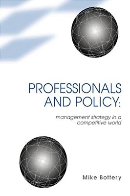 Professionals And Policy: Management Strategy In A Competitive World-..