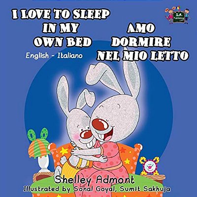 I Love To Sleep In My Own Bed Amo Dormire Nel Mio Letto: English Italian Bilingual Edition-..