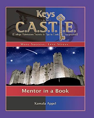 Keys To The Castle: Mentor In A Book: College Admissions Secrets & Tips To Look Exceptional-..