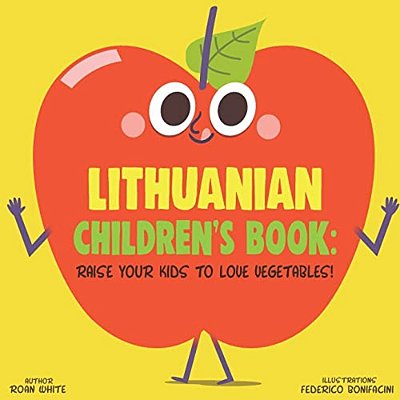 Lithuanian Children's Book: Raise Your Kids To Love Vegetables!-..