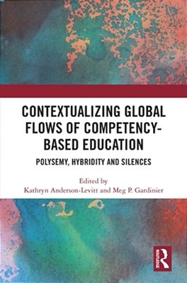 Contextualizing Global Flows Of Competency-Based Education: Polysemy, Hybridity And Silences-..