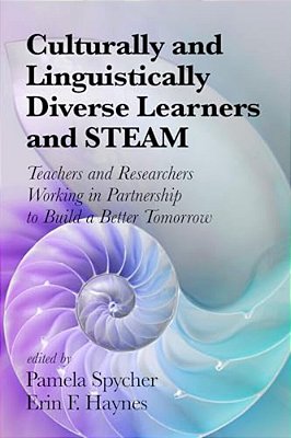 Culturally And Linguistically Diverse Learners And Steam: Teachers And Researchers Working In Partnership To Build A Better Tomorrow-..