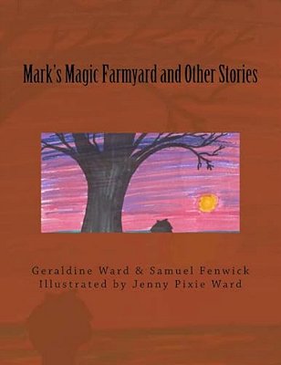 Mark's Magic Farmyard And Other Stories-..