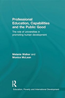 Professional Education, Capabilities And The Public Good: The Role Of Universities In Promoting Human Development-..