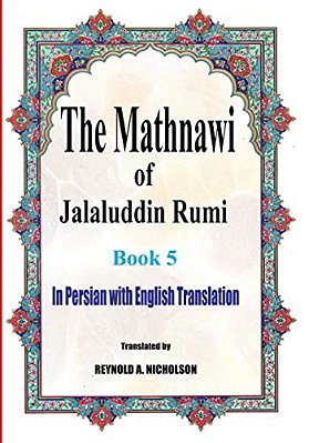 The Mathnawi Of Jalaluddin Rumi: Book 5: In Persian With English Translation-..