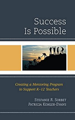 Success Is Possible: Creating A Mentoring Program To Support K-12 Teachers-..