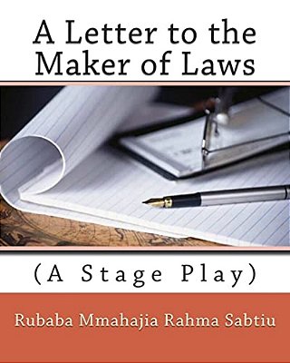 A Letter To The Maker Of Laws: (A Stage Play)-..