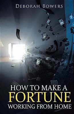 How To Make A Fortune Working From Home-..