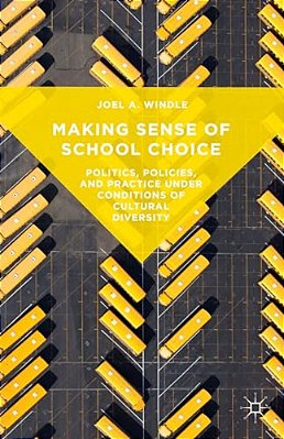 Making Sense Of School Choice: Politics, Policies And Practice Under Conditions Of Cultural Diversity-..