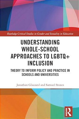 Understanding Whole-School Approaches To Lgbtq+ Inclusion: Theory To Inform Policy And Practice In Schools And Universities-..