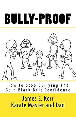 Bully-Proof: How To Stop Bullying And Gain Black-Belt Confidence-..
