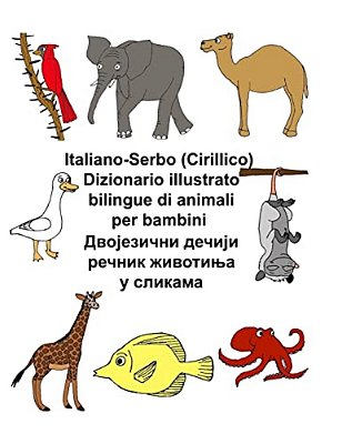 Italiano-Serbo (Cirillico) Dizionario Illustrato Bilingue Di Animali Per Bambini-..