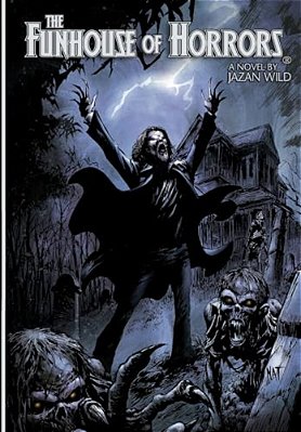 Funhouse Of Horrors (A Novel By Jazan Wild)-..