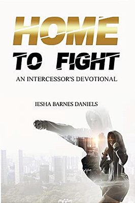 Home To Fight: An Intercessor's Devotional-..