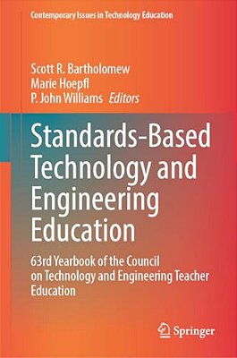 Standards-Based Technology And Engineering Education: 63Rd Yearbook Of The Council On Technology And Engineering Teacher Education-..