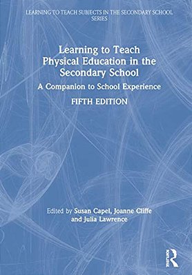 Learning To Teach Physical Education In The Secondary School: A Companion To School Experience-..
