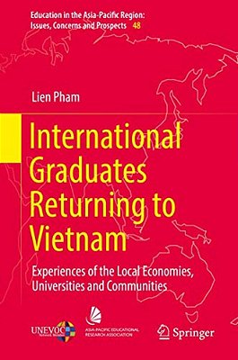 International Graduates Returning To Vietnam: Experiences Of The Local Economies, Universities And Communities-..