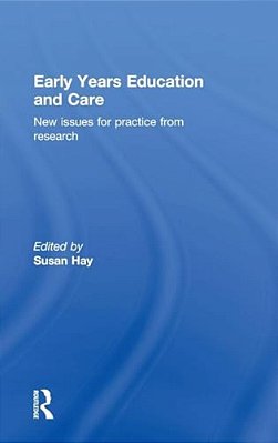 Early Years Education And Care: New Issues For Practice From Research-..