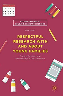 Respectful Research With And About Young Families: Forging Frontiers And Methodological Considerations-..