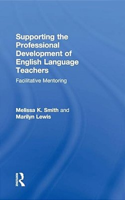 Supporting The Professional Development Of English Language Teachers: Facilitative Mentoring-..