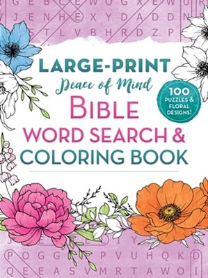 Peace Of Mind Bible Word Search & Coloring Book: 100 Puzzles & Floral Designs-..