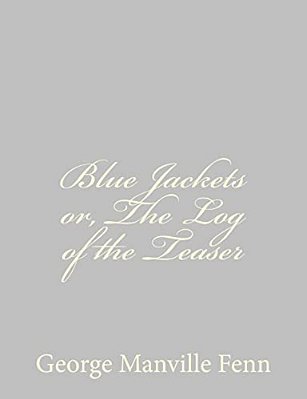 Blue Jackets Or, The Log Of The Teaser-..