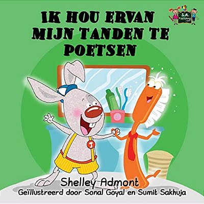 Ik Hou Ervan Mijn Tanden Te Poetsen: I Love To Brush My Teeth (Dutch Edition)-..