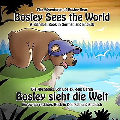 Bosley Sees The World: A Dual Language Book In German And English-..