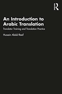 An Introduction To Arabic Translation: Translator Training And Translation Practice-..