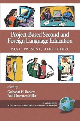 Project-Based Second And Foreign Language Education: Past, Present, And Future-..