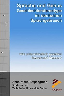 Sprache Und Genus - Geschlechterstereotype Im Sprachgebrauch: Wie Unterschiedlich Sprechen Frauen Und Männer?-..