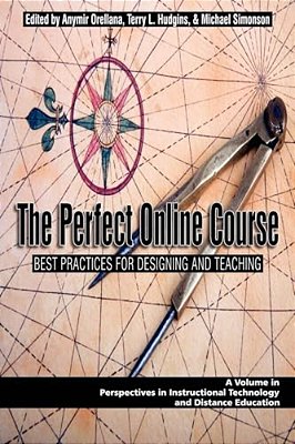 The Perfect Online Course: Best Practices For Designing And Teaching (Hc)-..