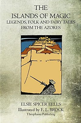 The Islands Of Magic: Legends, Folk And Fairy Tales From The Azores-..