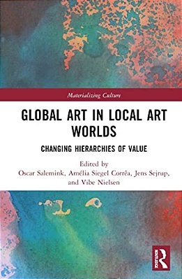 Global Art In Local Art Worlds: Changing Hierarchies Of Value-..