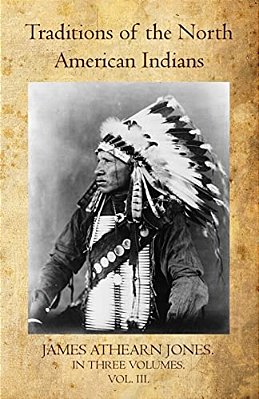 Traditions Of The North American Indians Volume III-..