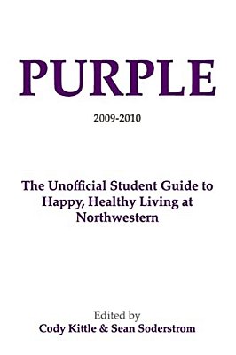 Purple: The Unofficial Student Guide To Happy, Healthy Living At Northwestern-..