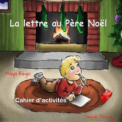 La Lettre Au Père Noël: Cahier D'Activités-..