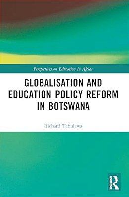 Globalisation And Education Policy Reform In Botswana-..