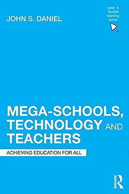 Mega-Schools, Technology And Teachers: Achieving Education For All-..