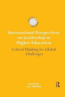 International Perspectives On Leadership In Higher Education: Critical Thinking For Global Challenges-..