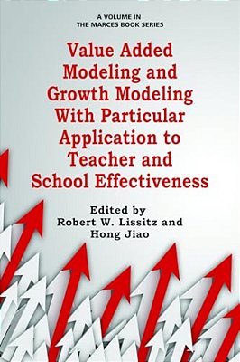 Value Added Modeling And Growth Modeling With Particular Application To Teacher And School Effectiveness-..