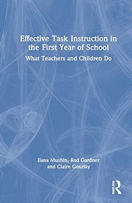 Effective Task Instruction In The First Year Of School: What Teachers And Children Do-..