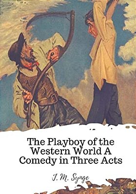 The Playboy Of The Western World A Comedy In Three Acts-..
