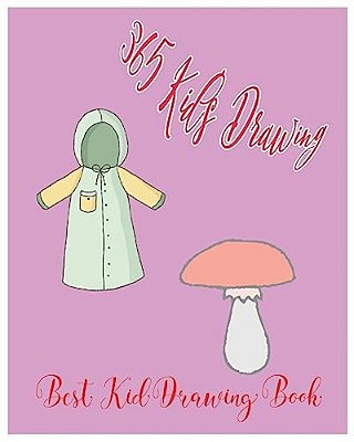 365 Kid's Drawing: Best Kid Drawing Book-..