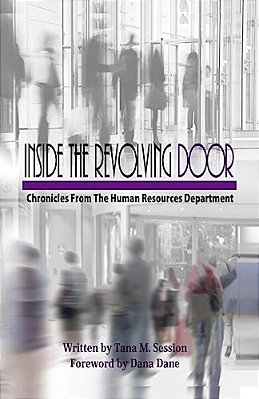 Inside The Revolving Door: Chronicles From The Human Resources Department-..