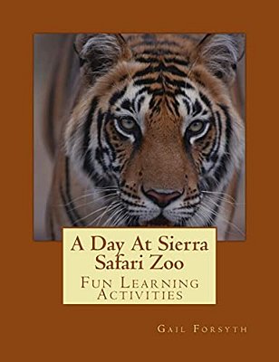 A Day At Sierra Safari Zoo: Fun Learning Activities-..