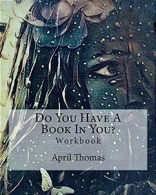 Do You Have A Book In You?: Workbook-..